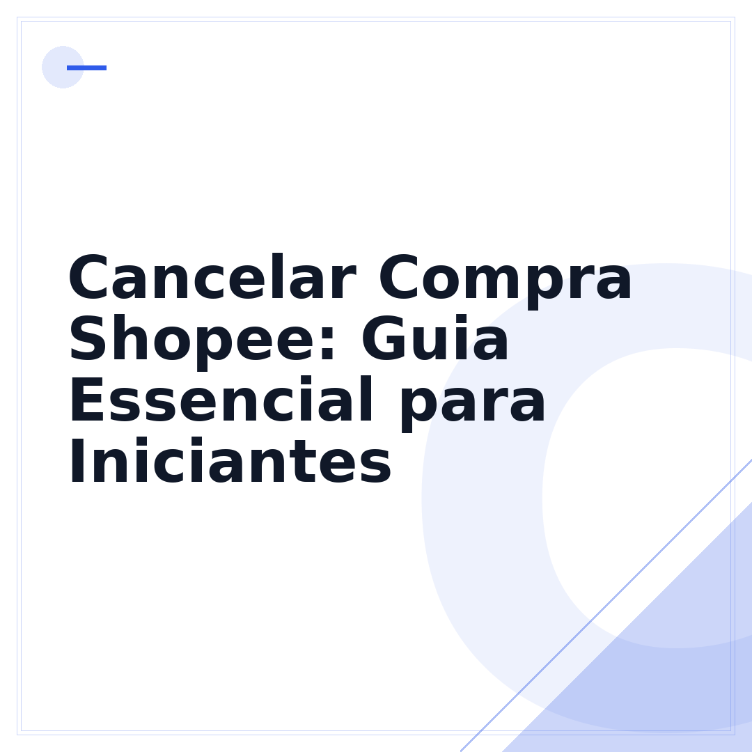 Cancelar Compra Shopee: Guia Essencial para Iniciantes