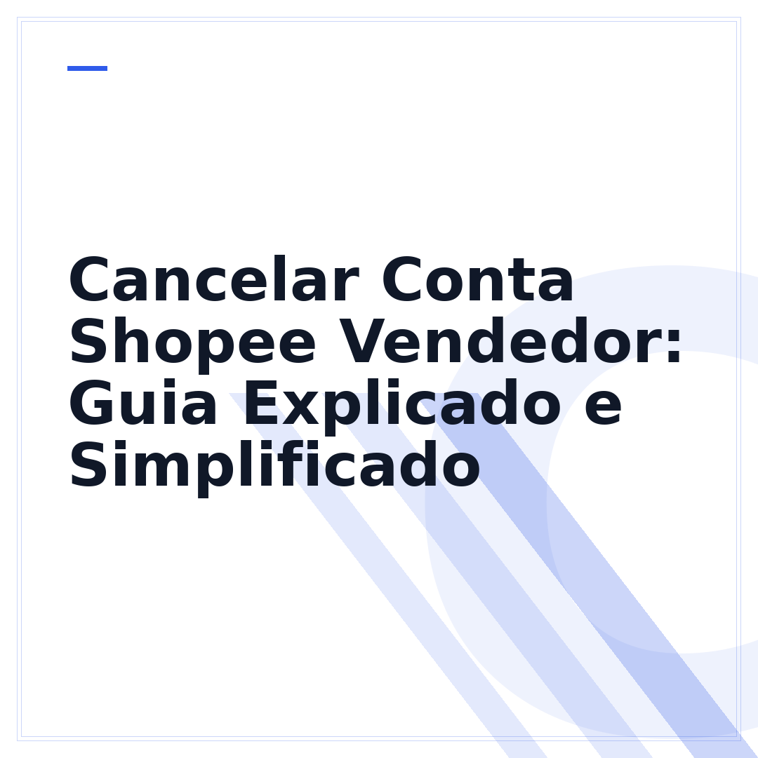 Cancelar Conta Shopee Vendedor: Guia Explicado e Simplificado