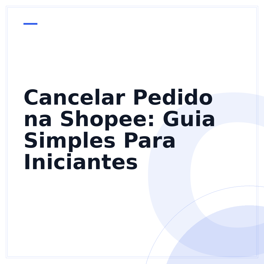 Cancelar Pedido na Shopee: Guia Simples Para Iniciantes