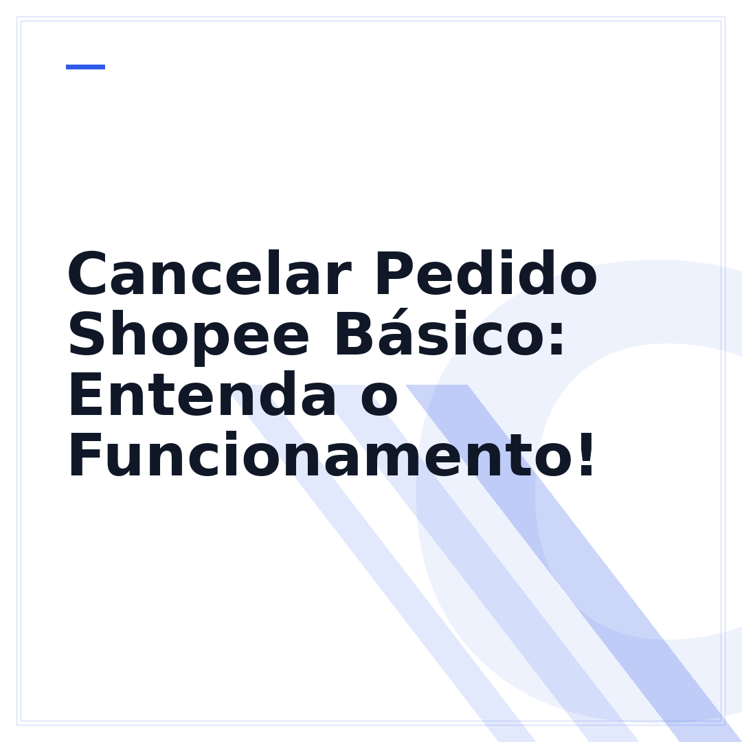 Cancelar Pedido Shopee Básico: Entenda o Funcionamento!