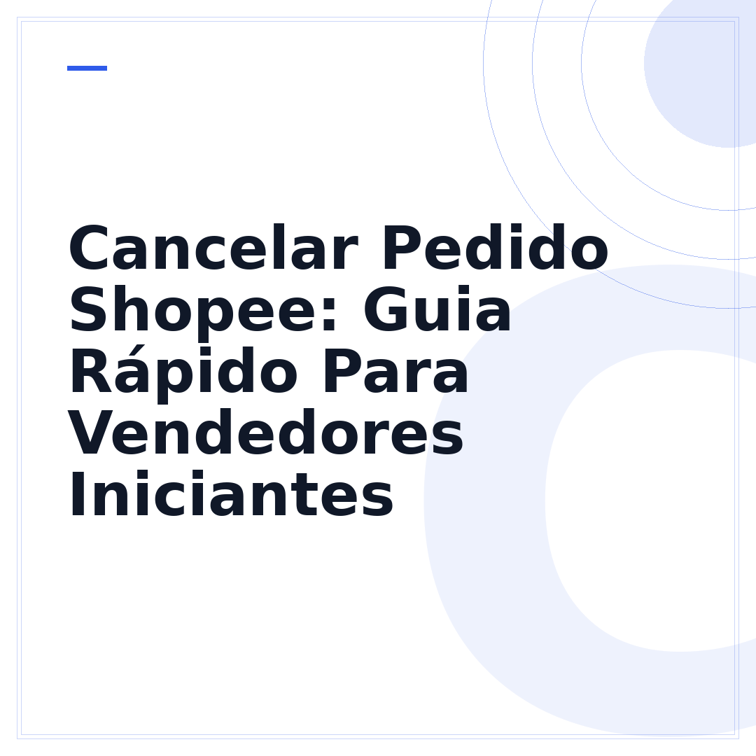 Cancelar Pedido Shopee: Guia Rápido Para Vendedores Iniciantes