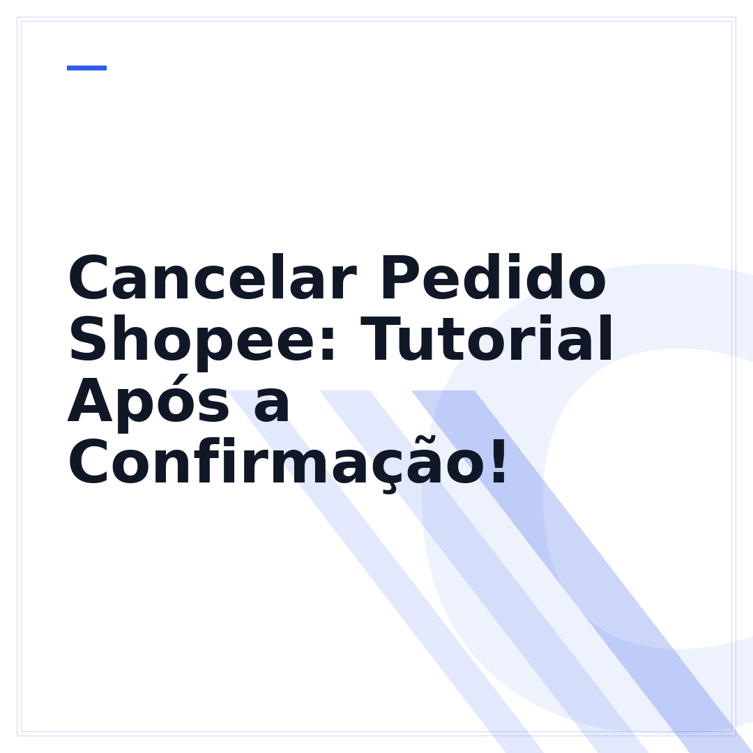 Cancelar Pedido Shopee: Tutorial Após a Confirmação!