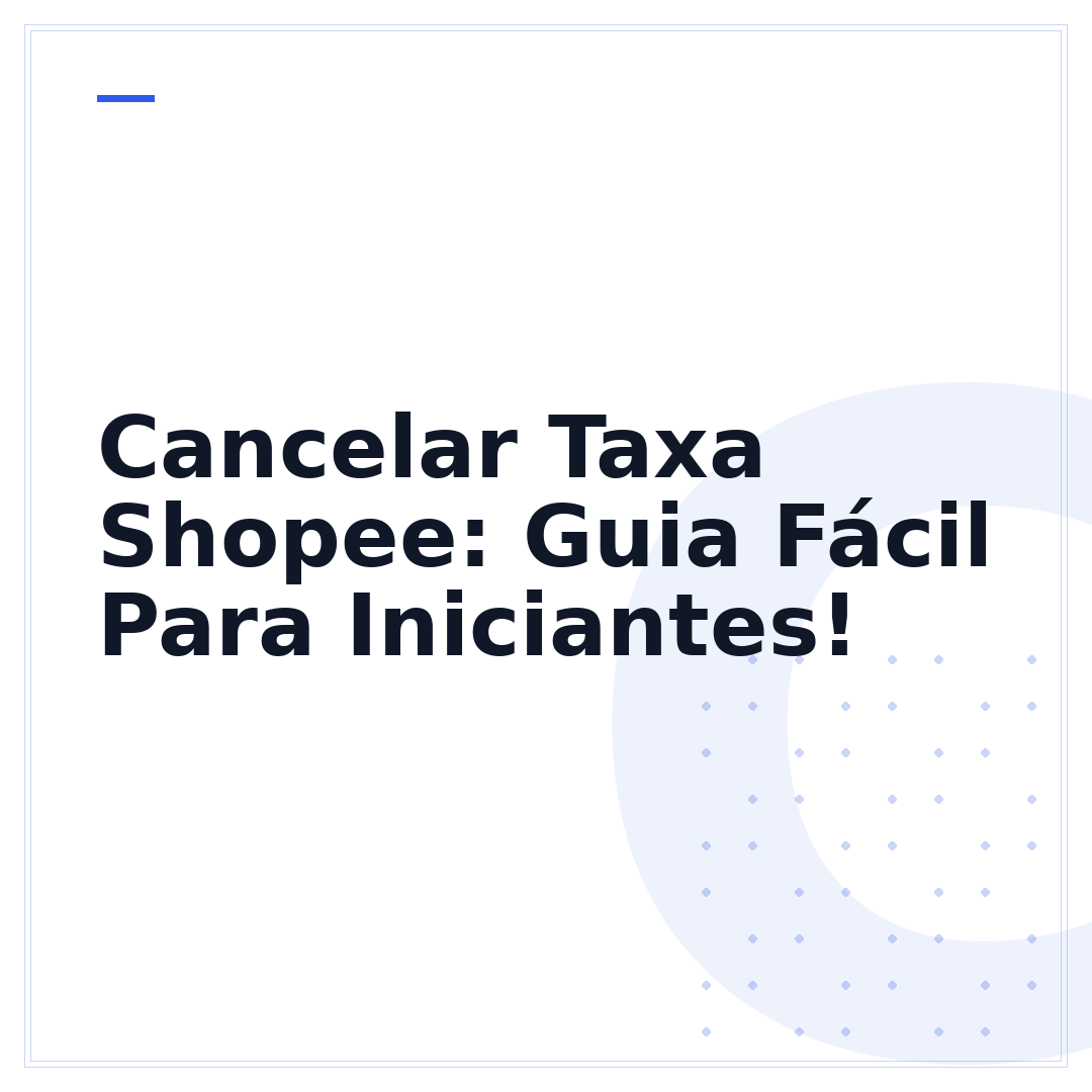 Cancelar Taxa Shopee: Guia Fácil Para Iniciantes!