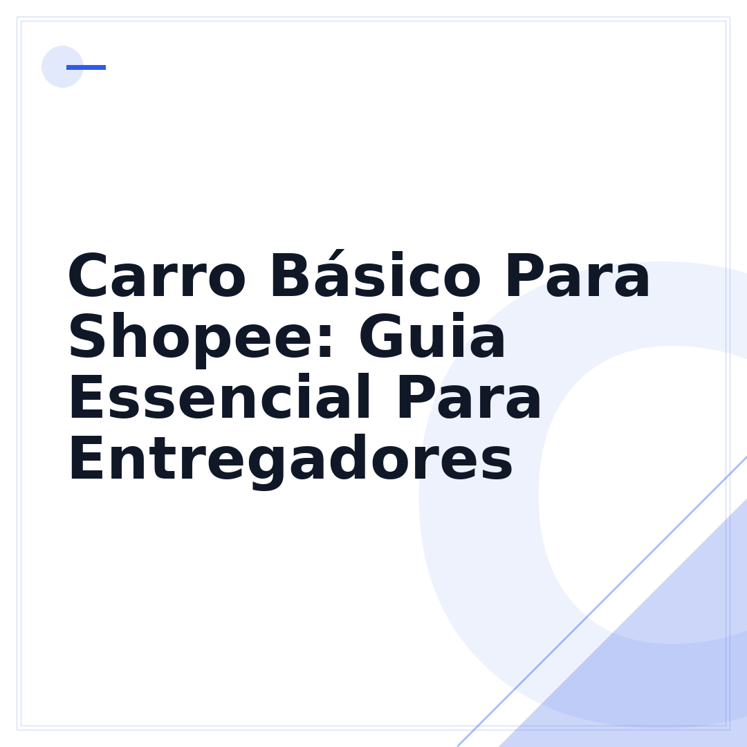 Carro Básico Para Shopee: Guia Essencial Para Entregadores