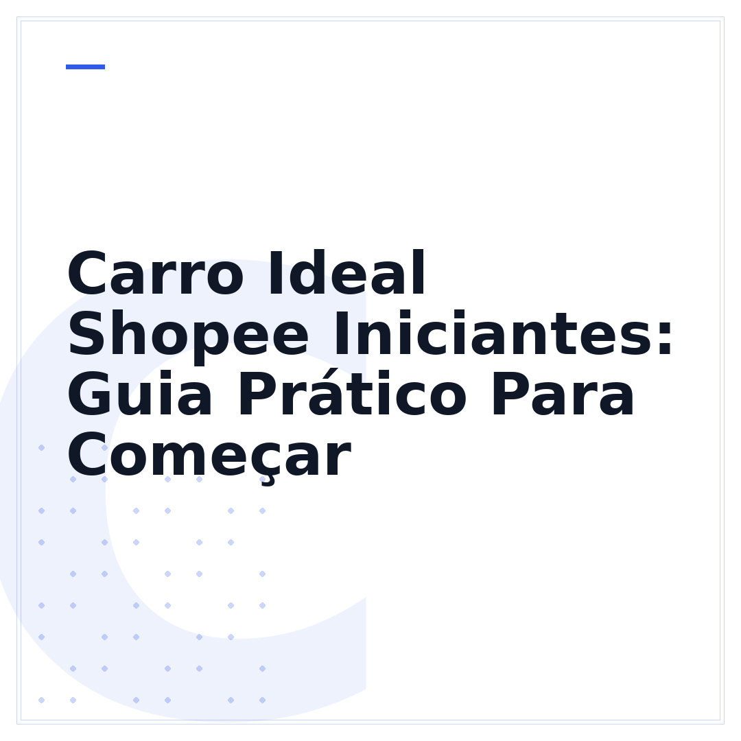 Carro Ideal Shopee Iniciantes: Guia Prático Para Começar