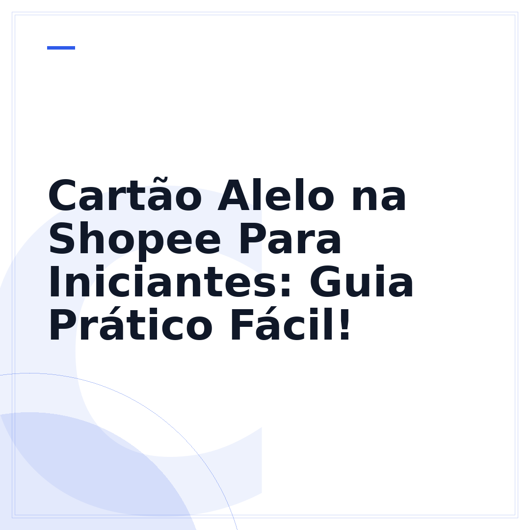 Cartão Alelo na Shopee Para Iniciantes: Guia Prático Fácil!