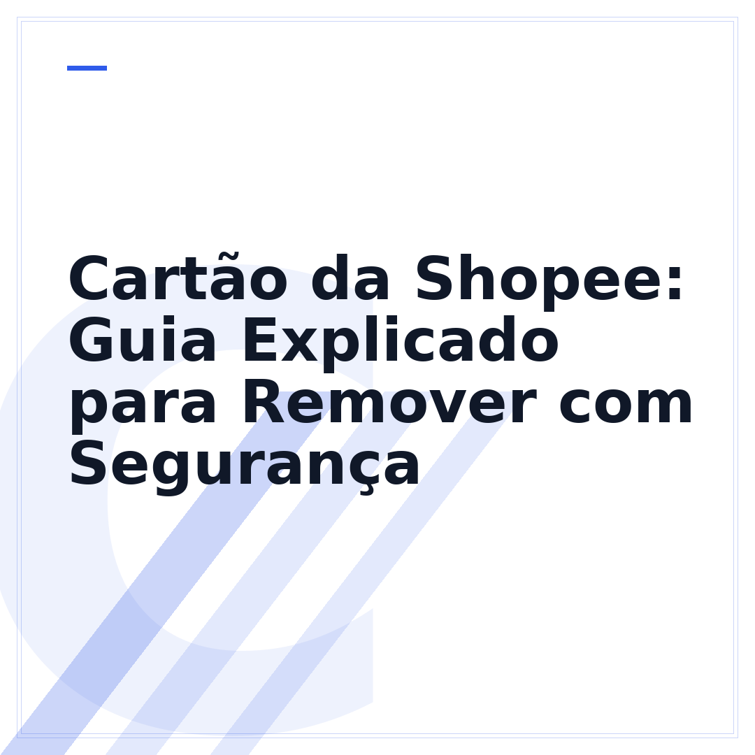 Cartão da Shopee: Guia Explicado para Remover com Segurança