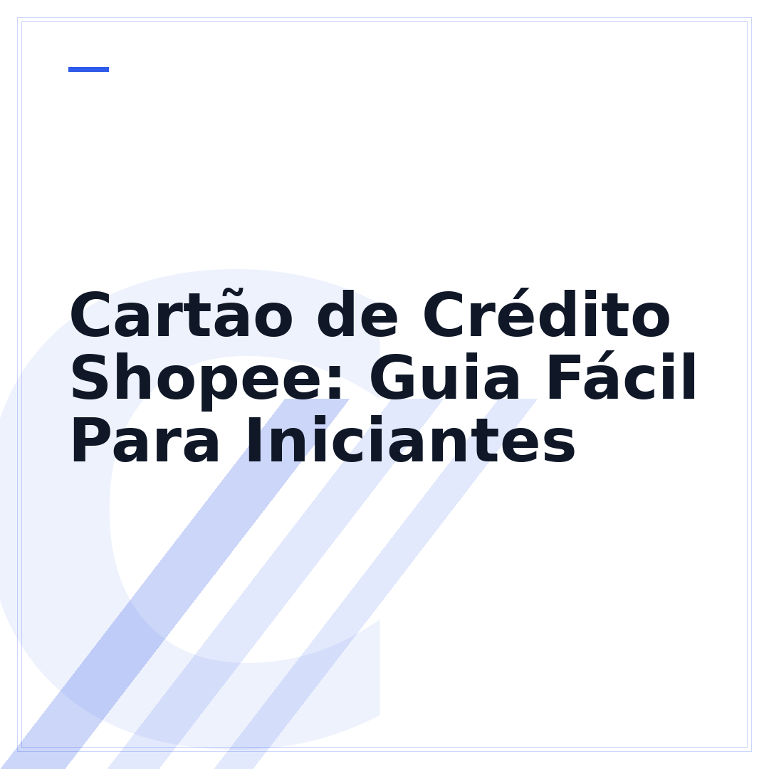 Cartão de Crédito Shopee: Guia Fácil Para Iniciantes