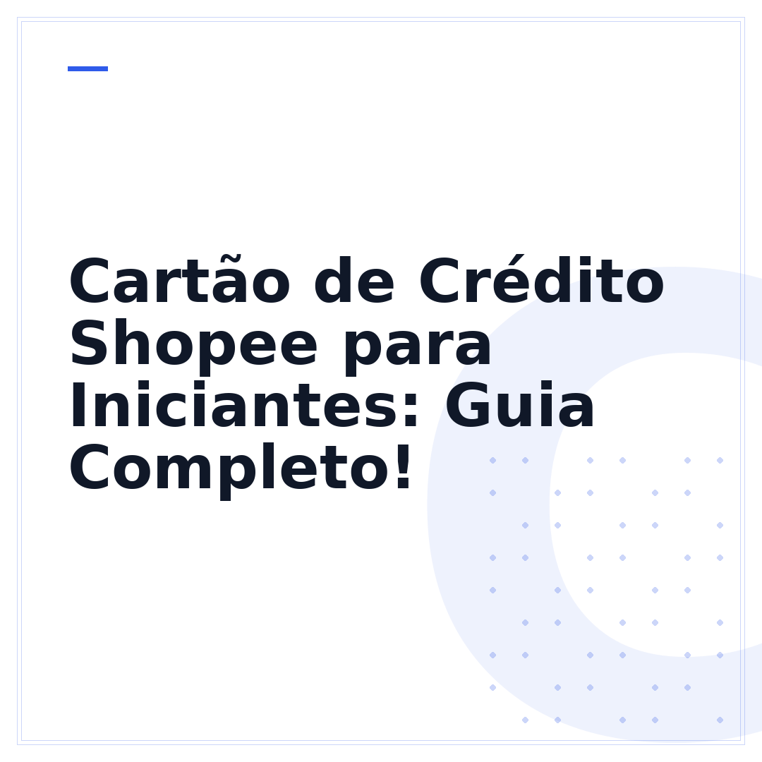 Cartão de Crédito Shopee para Iniciantes: Guia Completo!