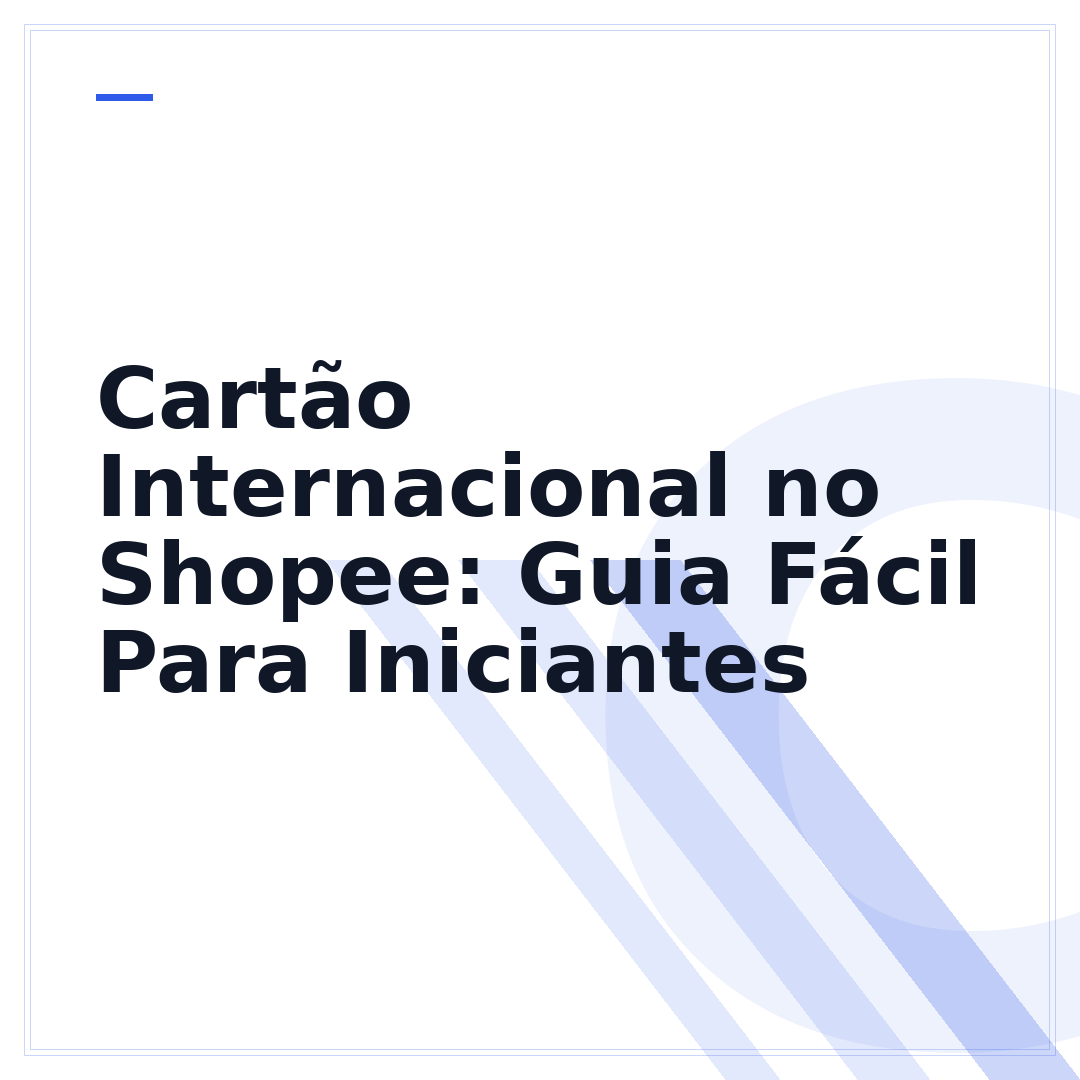 Cartão Internacional no Shopee: Guia Fácil Para Iniciantes