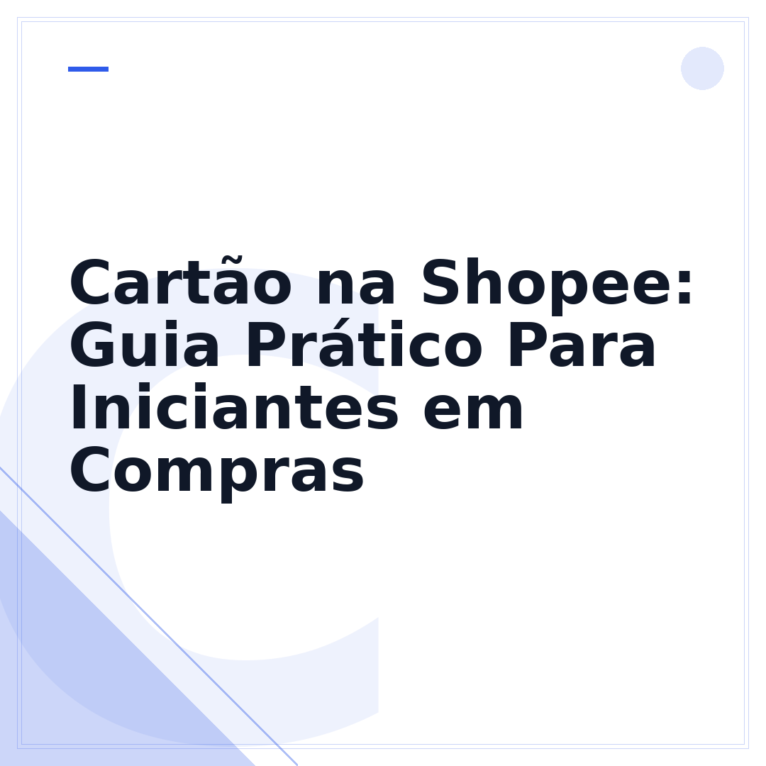 Cartão na Shopee: Guia Prático Para Iniciantes em Compras