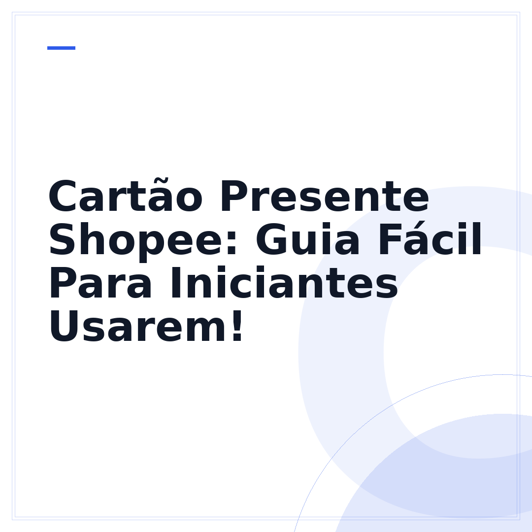 Cartão Presente Shopee: Guia Fácil Para Iniciantes Usarem!