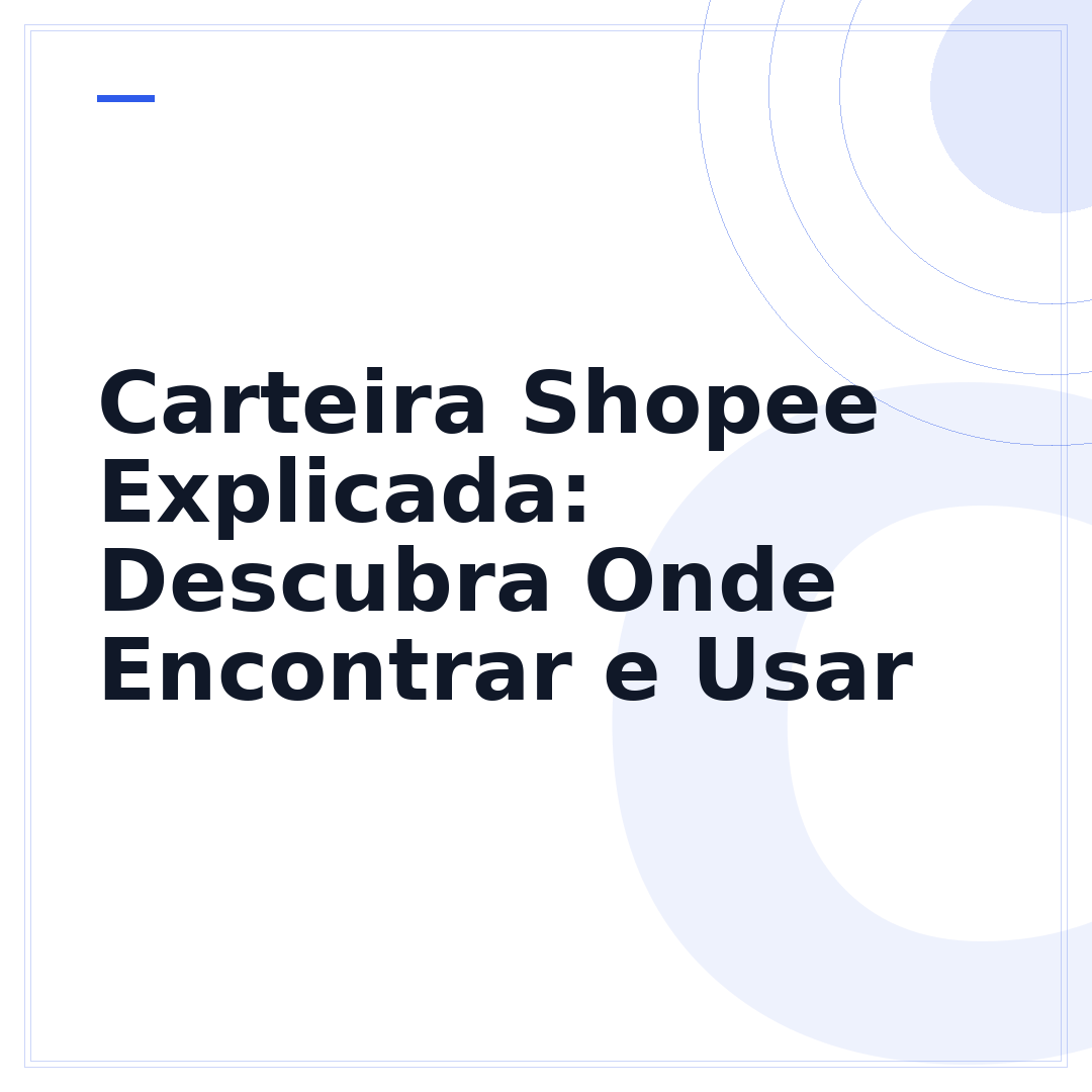 Carteira Shopee Explicada: Descubra Onde Encontrar e Usar