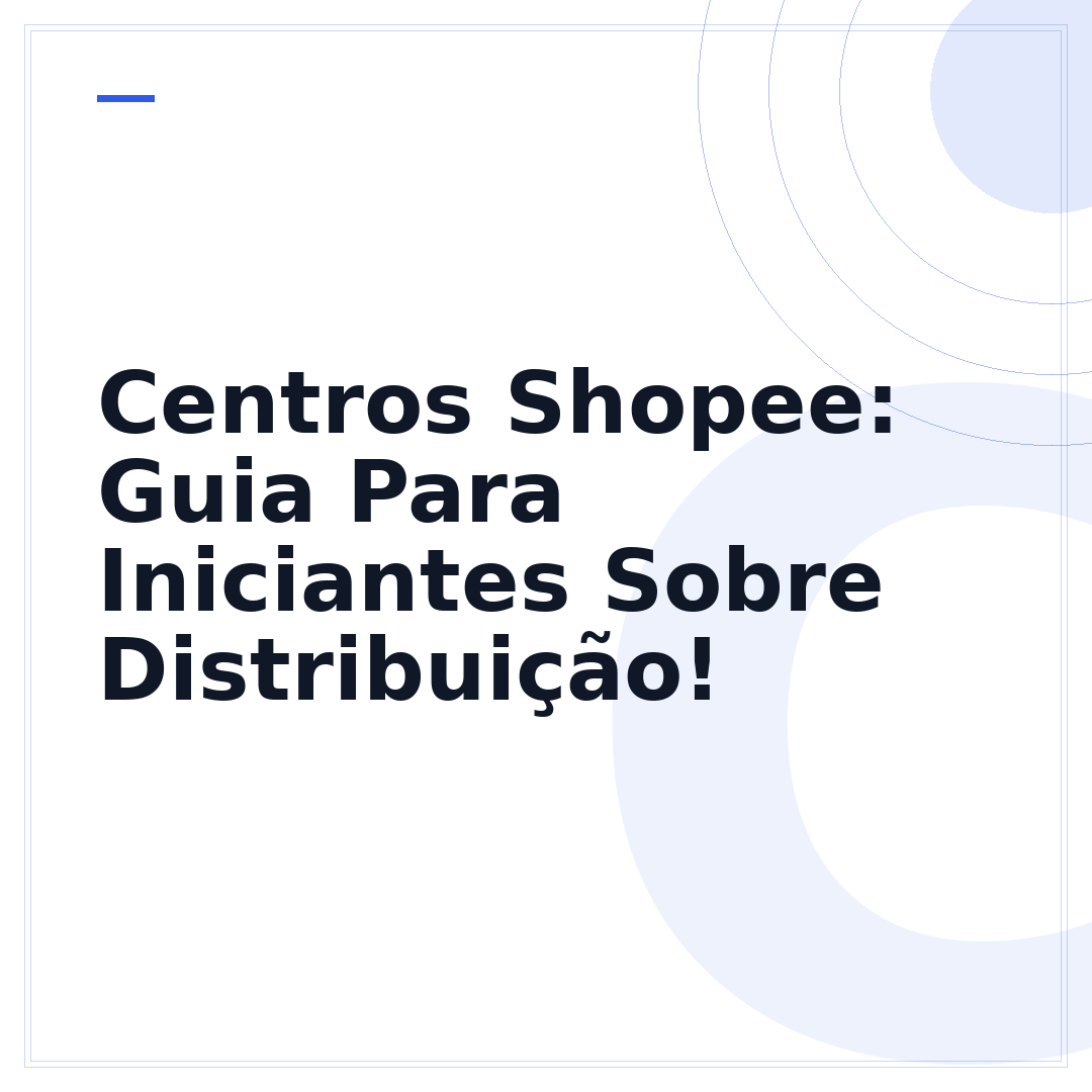 Centros Shopee: Guia Para Iniciantes Sobre Distribuição!