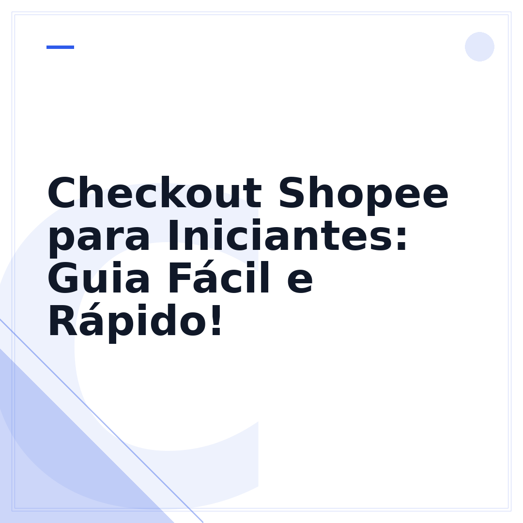 Checkout Shopee para Iniciantes: Guia Fácil e Rápido!