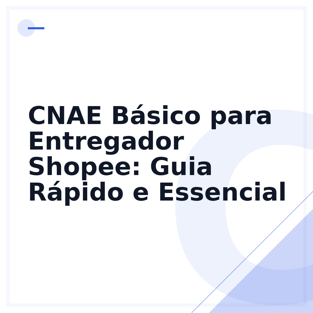 CNAE Básico para Entregador Shopee: Guia Rápido e Essencial