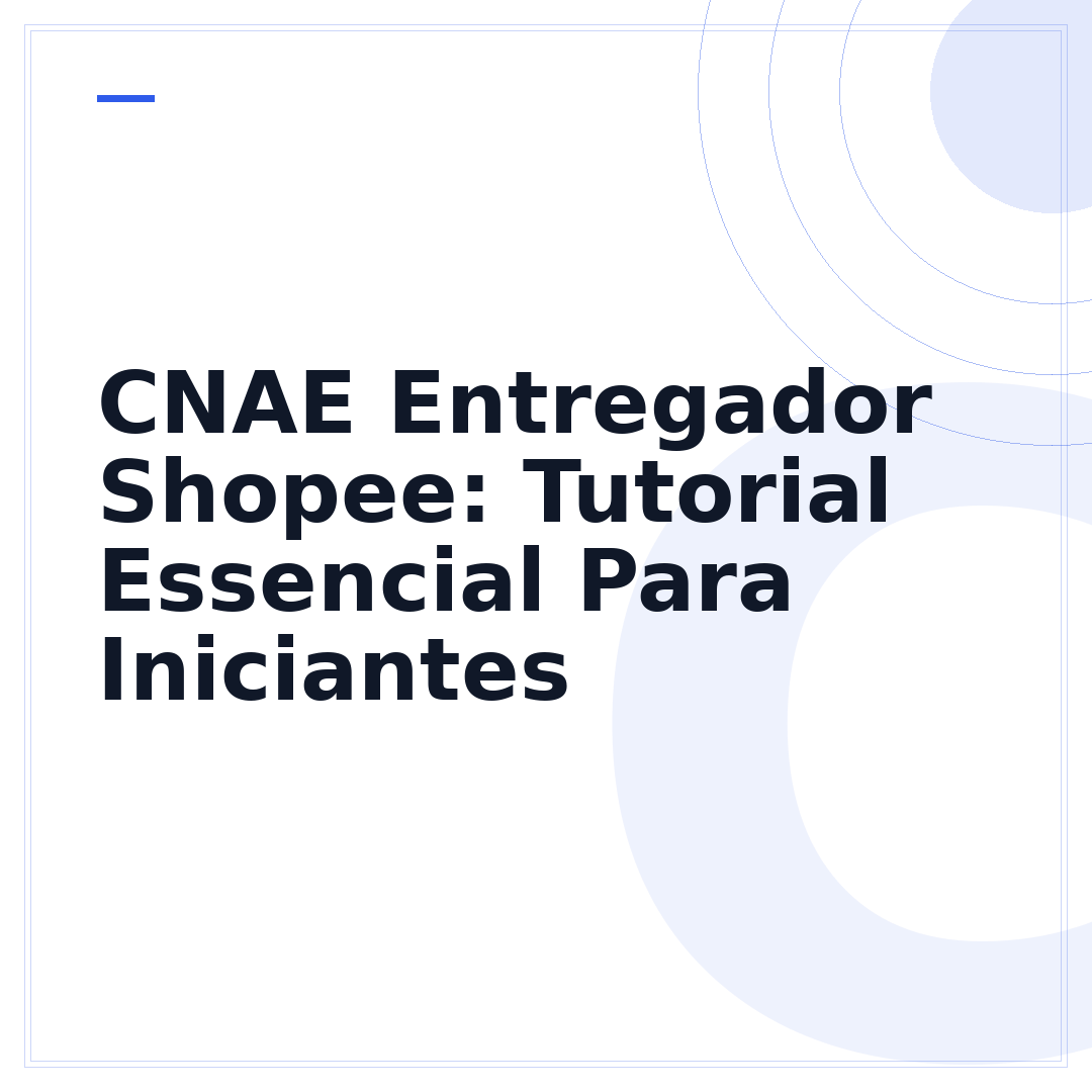 CNAE Entregador Shopee: Tutorial Essencial Para Iniciantes