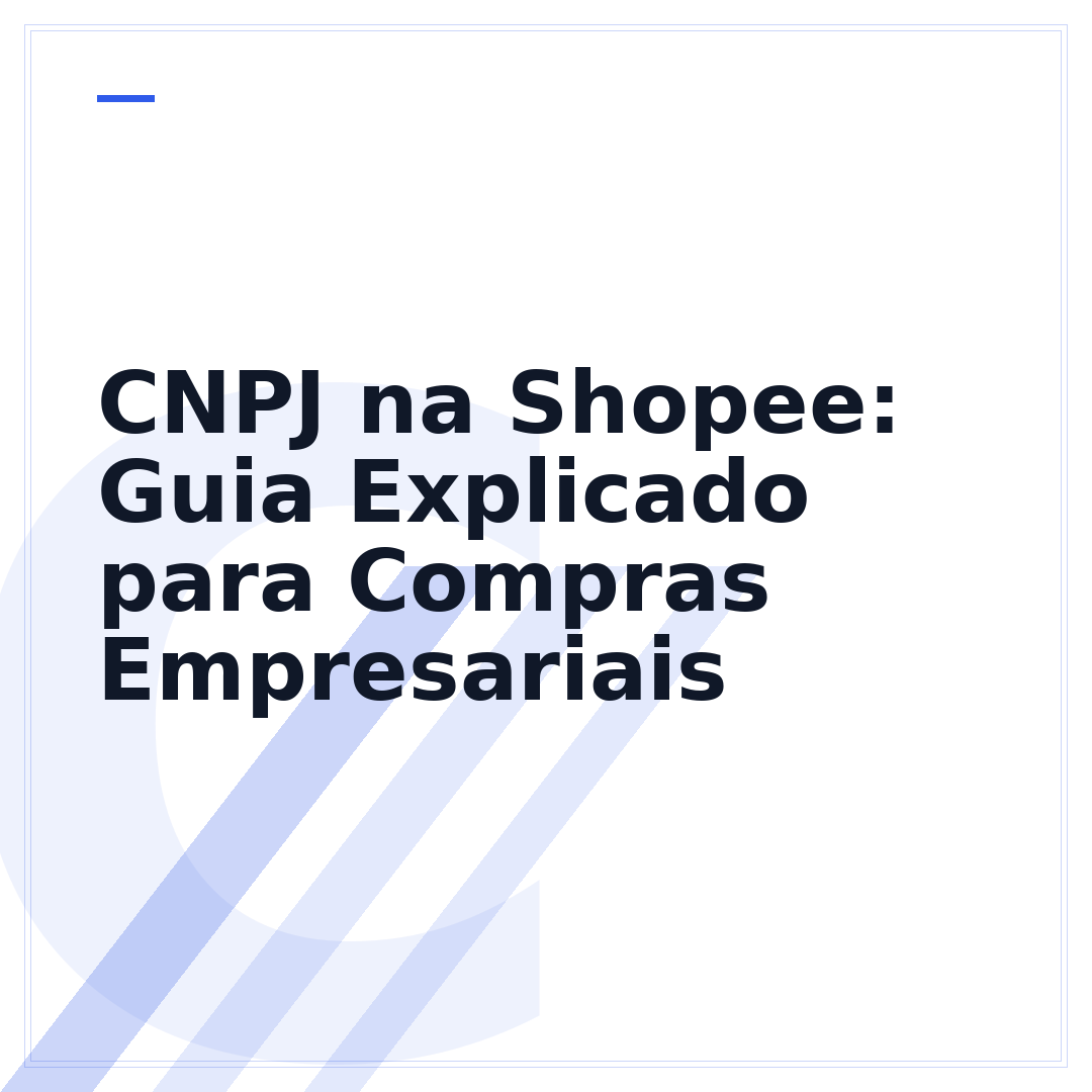 CNPJ na Shopee: Guia Explicado para Compras Empresariais