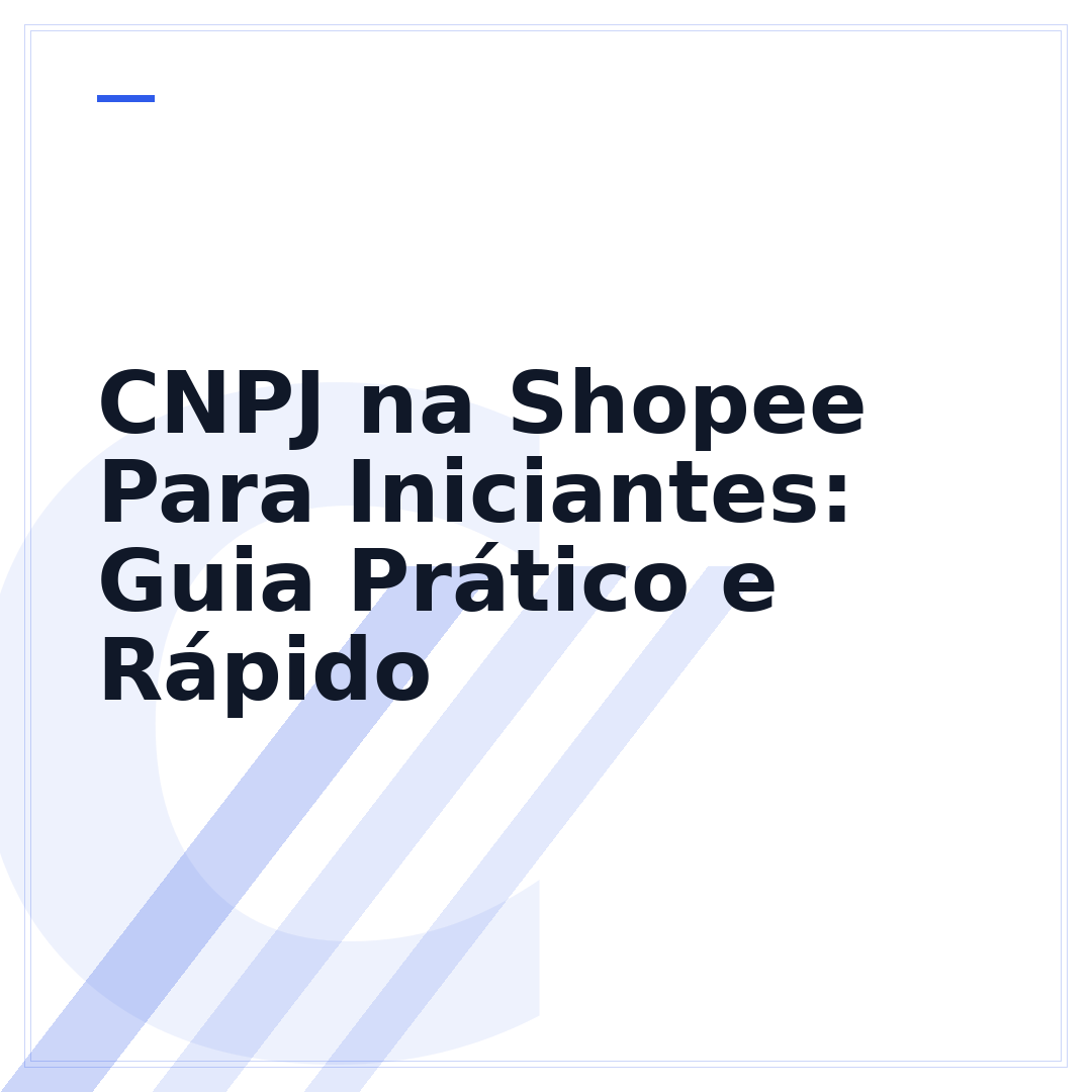 CNPJ na Shopee Para Iniciantes: Guia Prático e Rápido