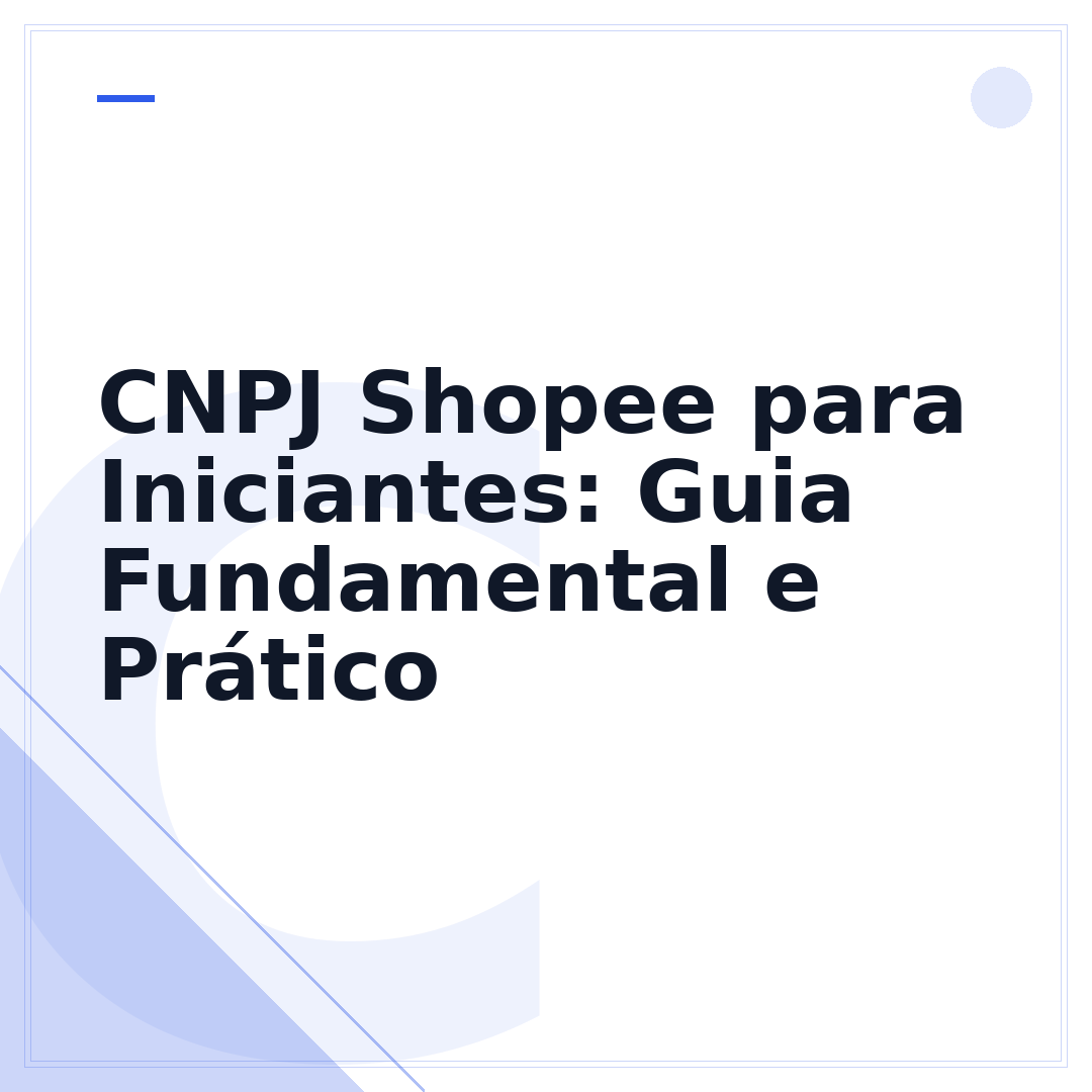 CNPJ Shopee para Iniciantes: Guia Fundamental e Prático