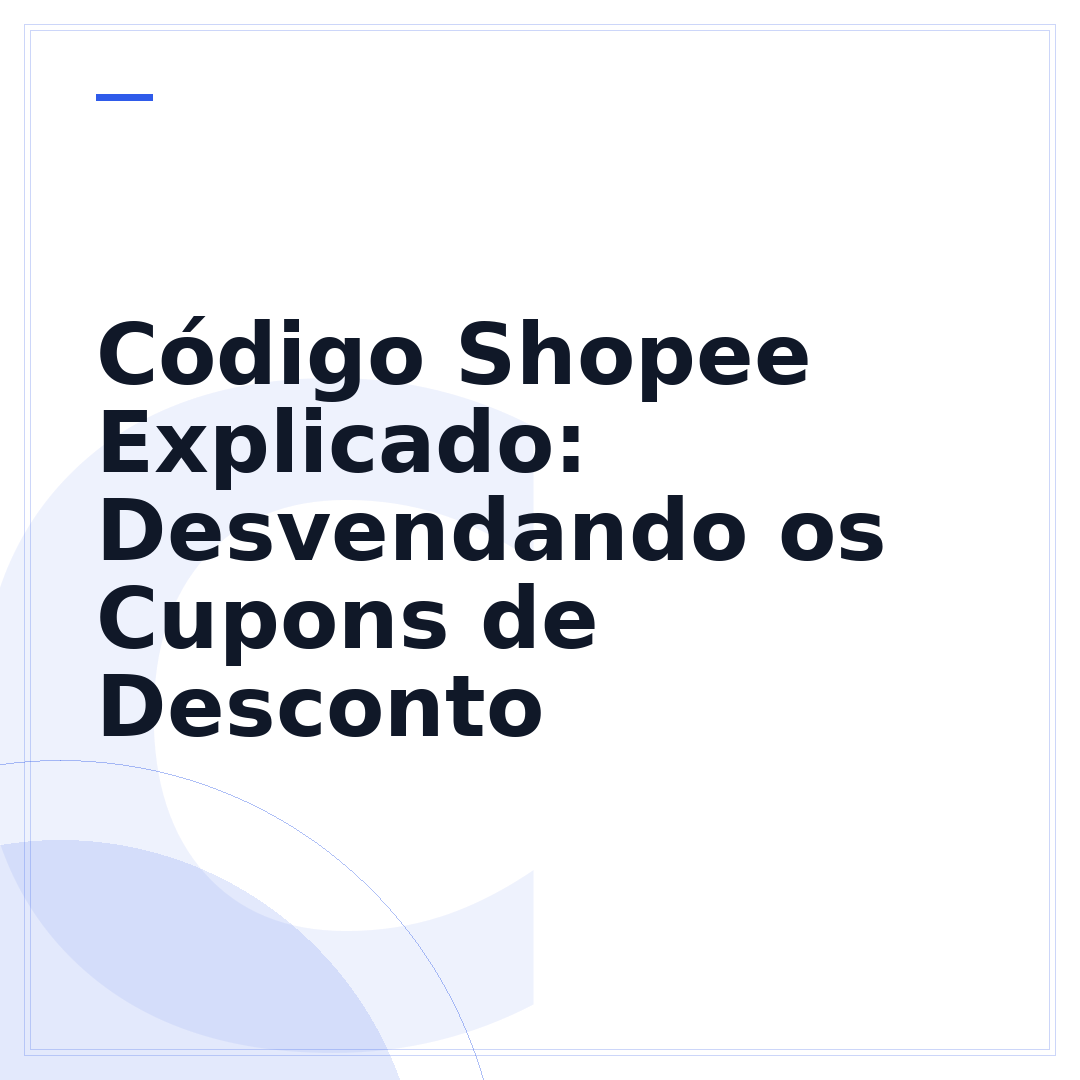 Código Shopee Explicado: Desvendando os Cupons de Desconto