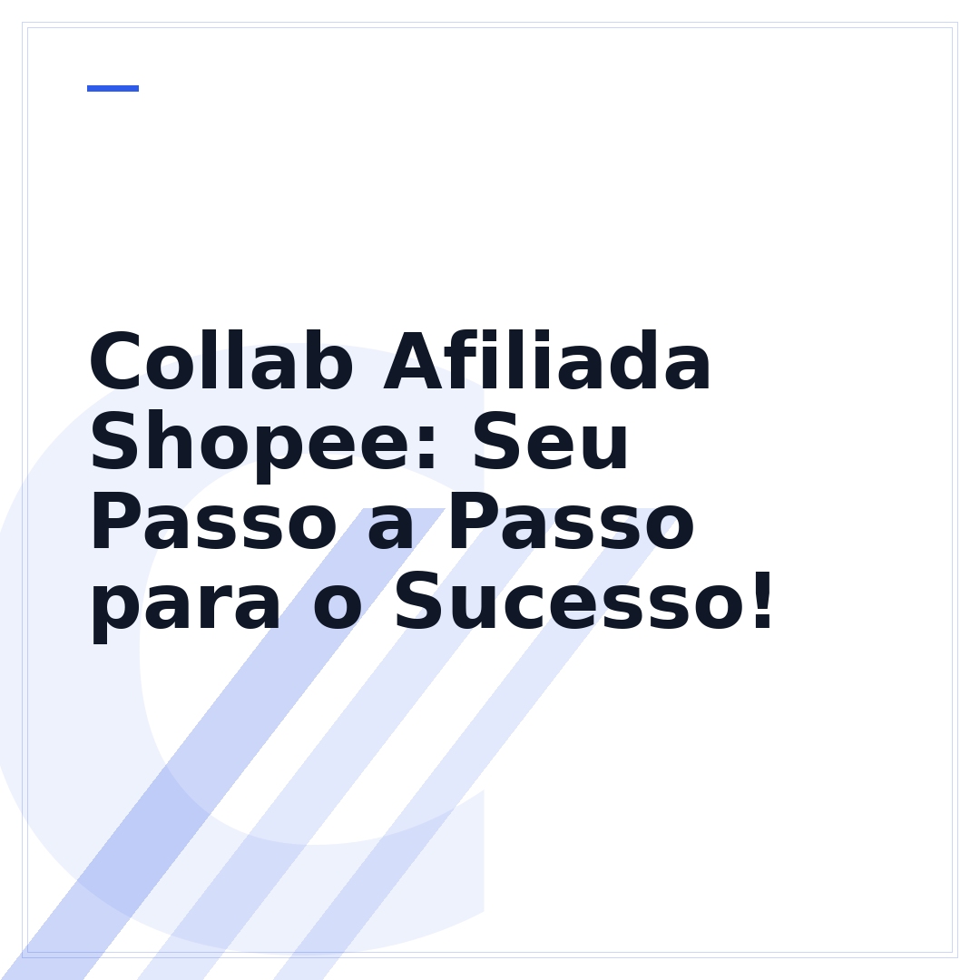 Collab Afiliada Shopee: Seu Passo a Passo para o Sucesso!
