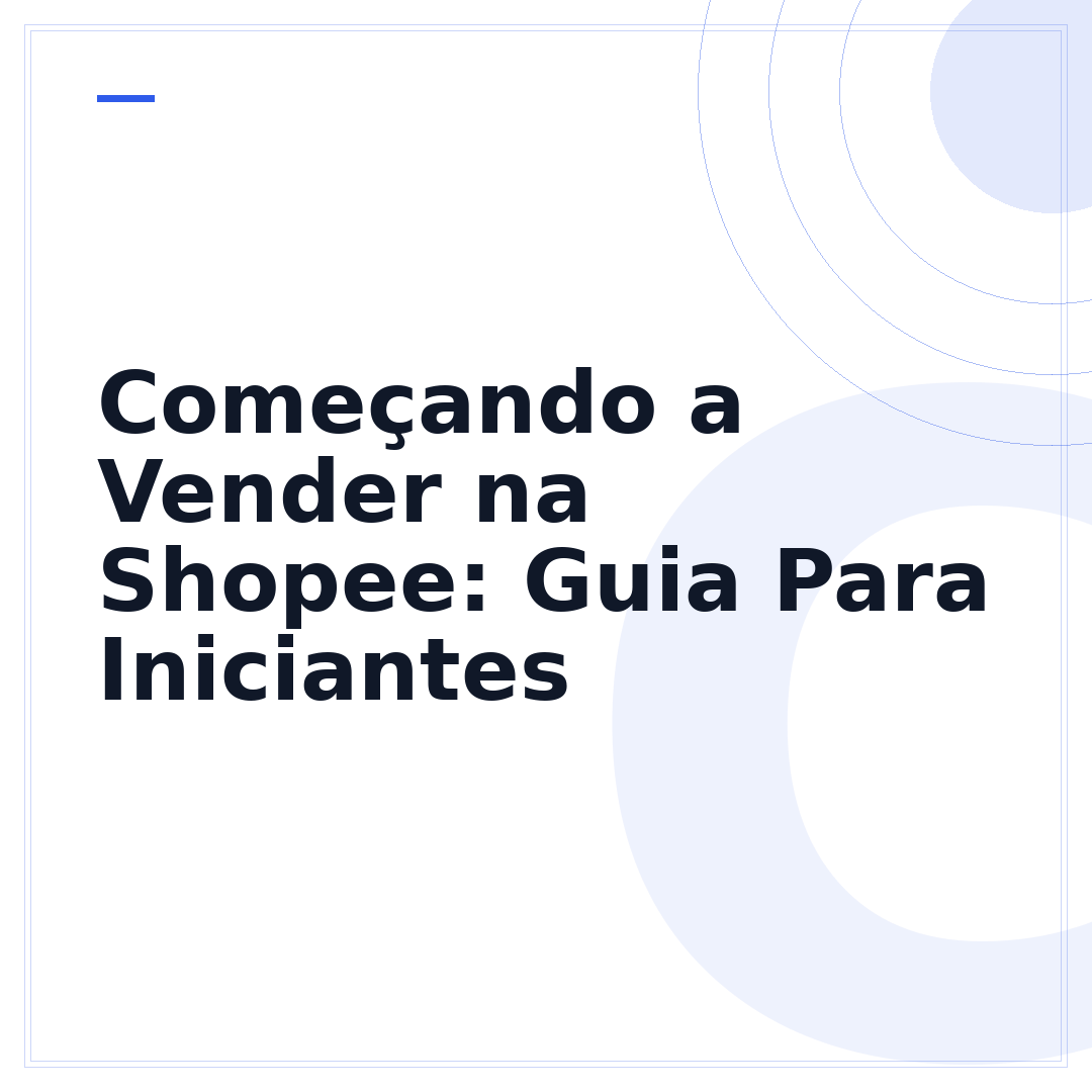 Começando a Vender na Shopee: Guia Para Iniciantes