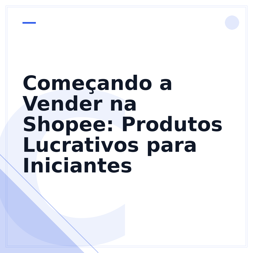 Começando a Vender na Shopee: Produtos Lucrativos para Iniciantes
