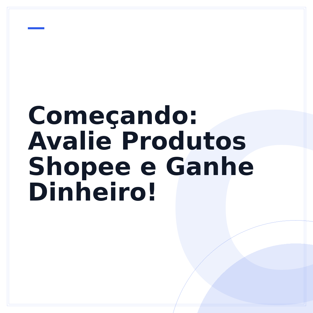 Começando: Avalie Produtos Shopee e Ganhe Dinheiro!