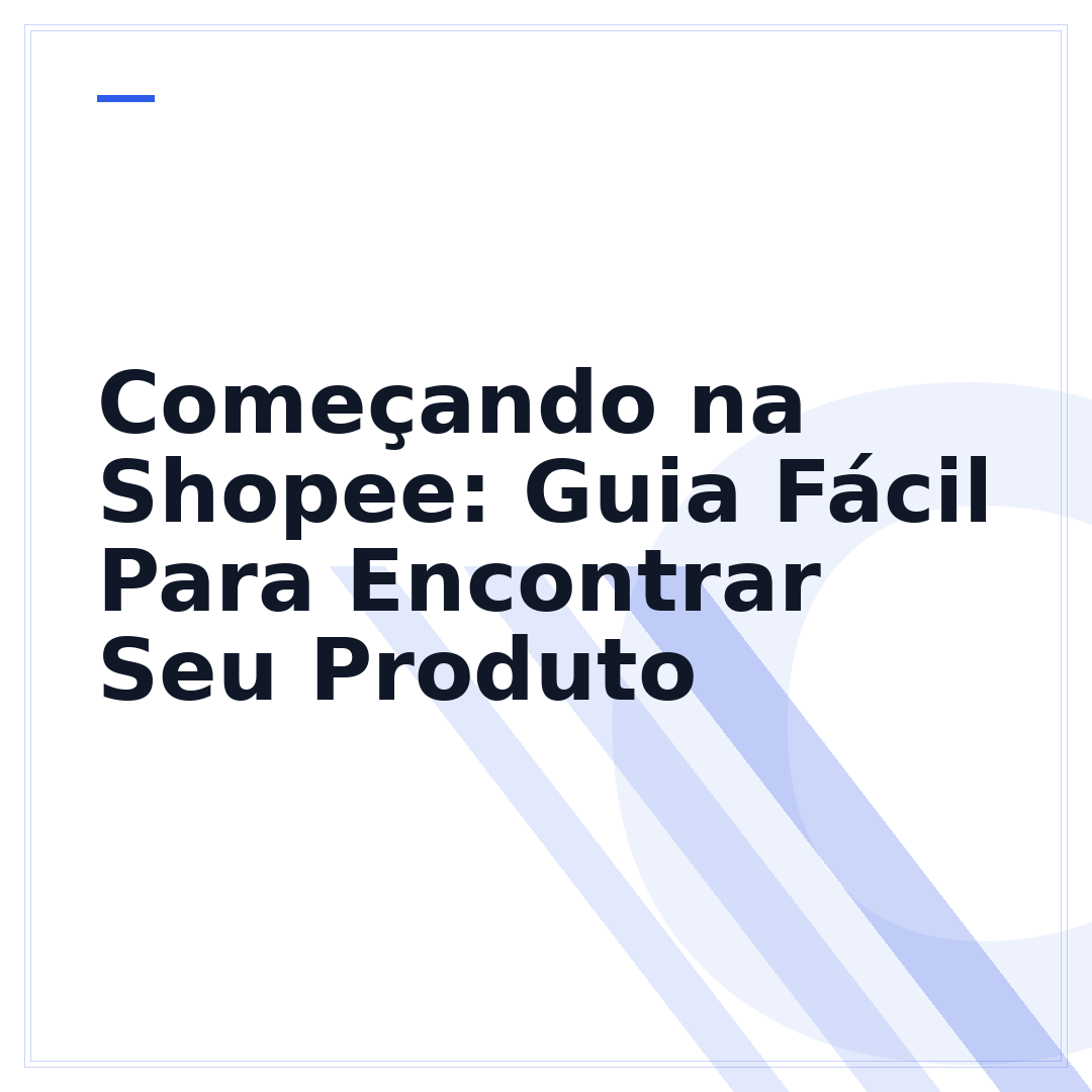 Começando na Shopee: Guia Fácil Para Encontrar Seu Produto