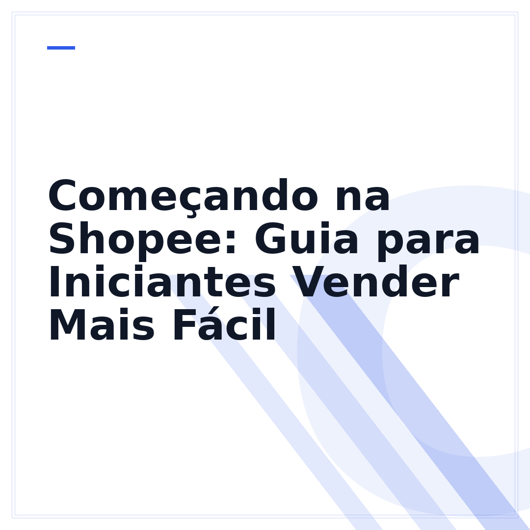 Começando na Shopee: Guia para Iniciantes Vender Mais Fácil