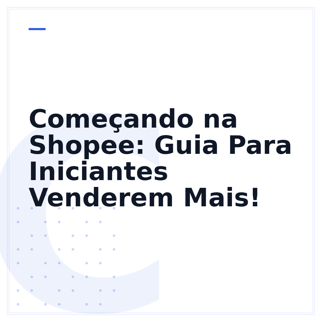Começando na Shopee: Guia Para Iniciantes Venderem Mais!