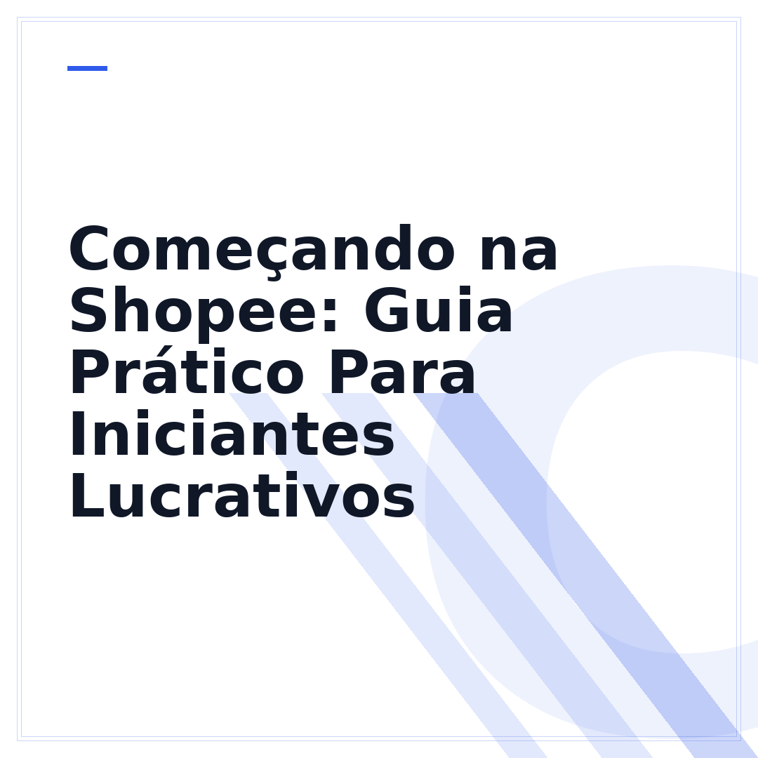 Começando na Shopee: Guia Prático Para Iniciantes Lucrativos