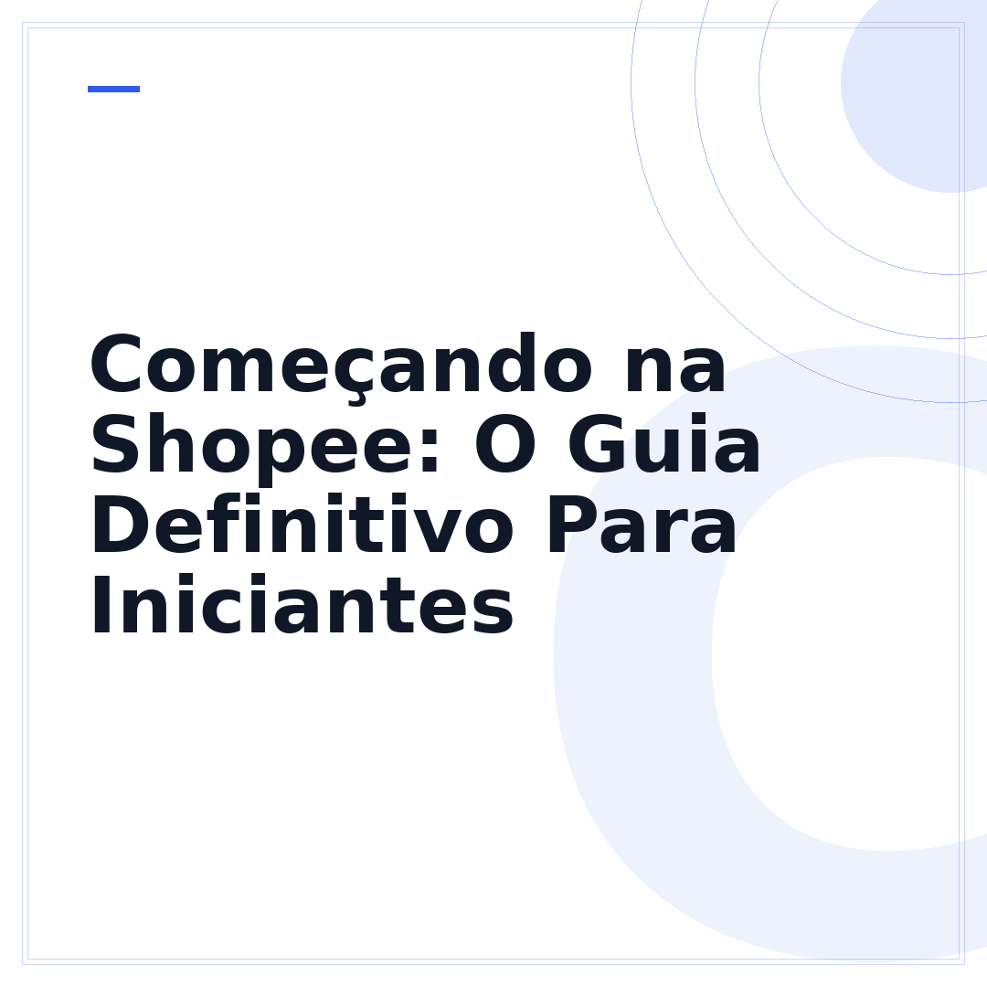 Começando na Shopee: O Guia Definitivo Para Iniciantes
