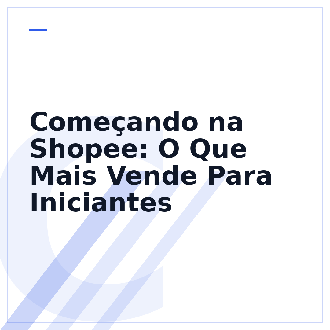 Começando na Shopee: O Que Mais Vende Para Iniciantes