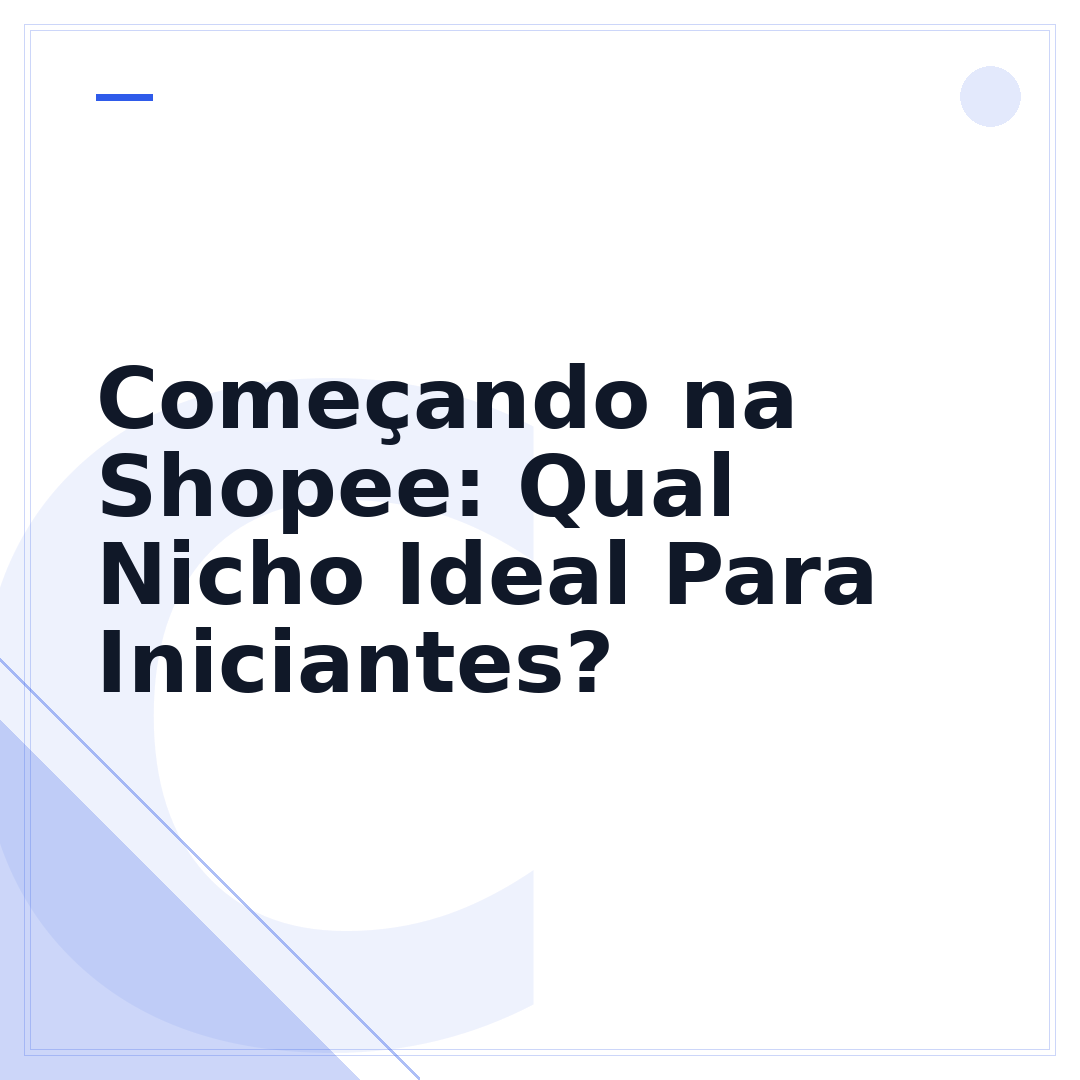 Começando na Shopee: Qual Nicho Ideal Para Iniciantes?