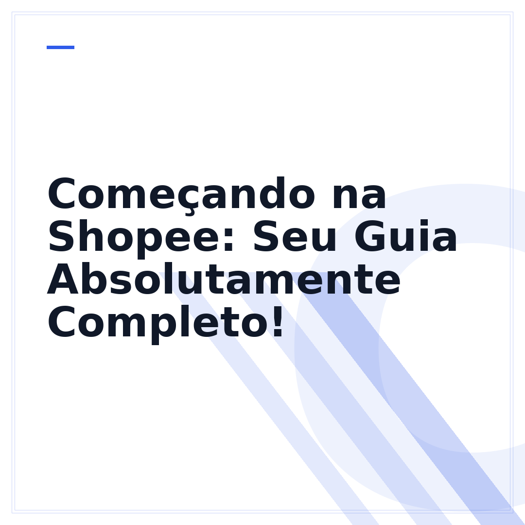 Começando na Shopee: Seu Guia Absolutamente Completo!
