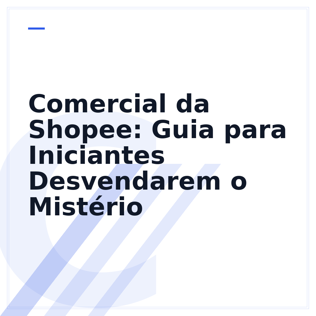 Comercial da Shopee: Guia para Iniciantes Desvendarem o Mistério