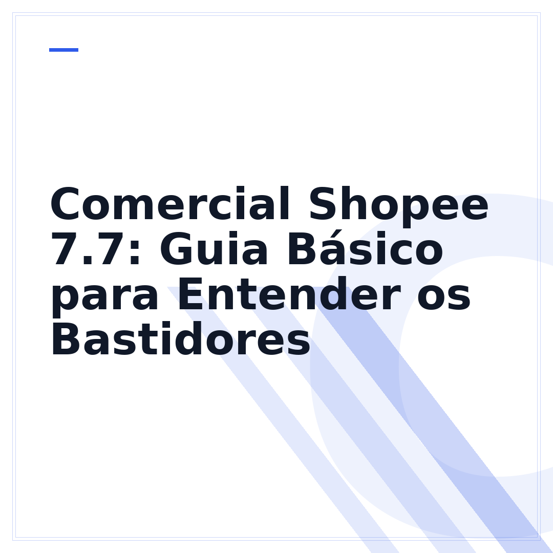 Comercial Shopee 7.7: Guia Básico para Entender os Bastidores