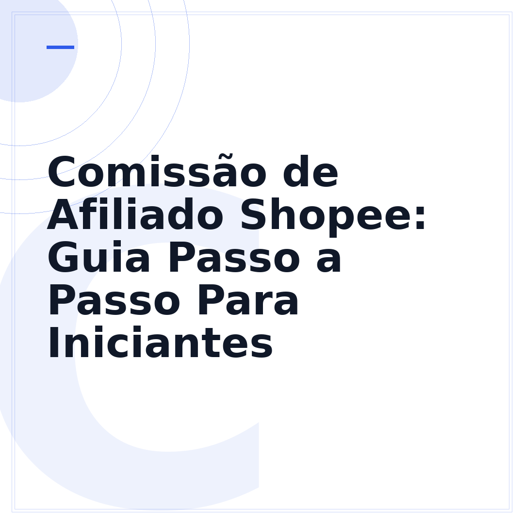 Comissão de Afiliado Shopee: Guia Passo a Passo Para Iniciantes
