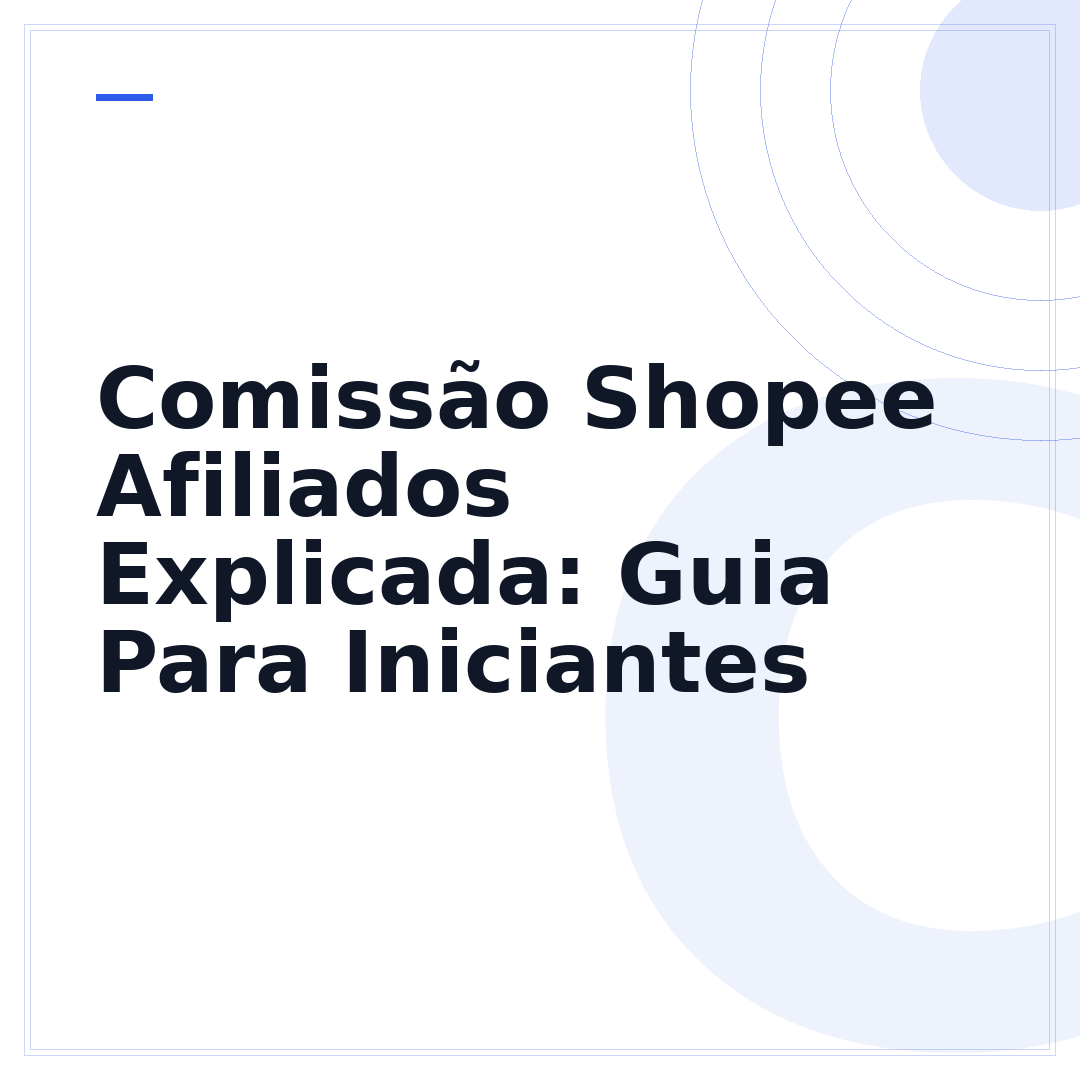 Comissão Shopee Afiliados Explicada: Guia Para Iniciantes