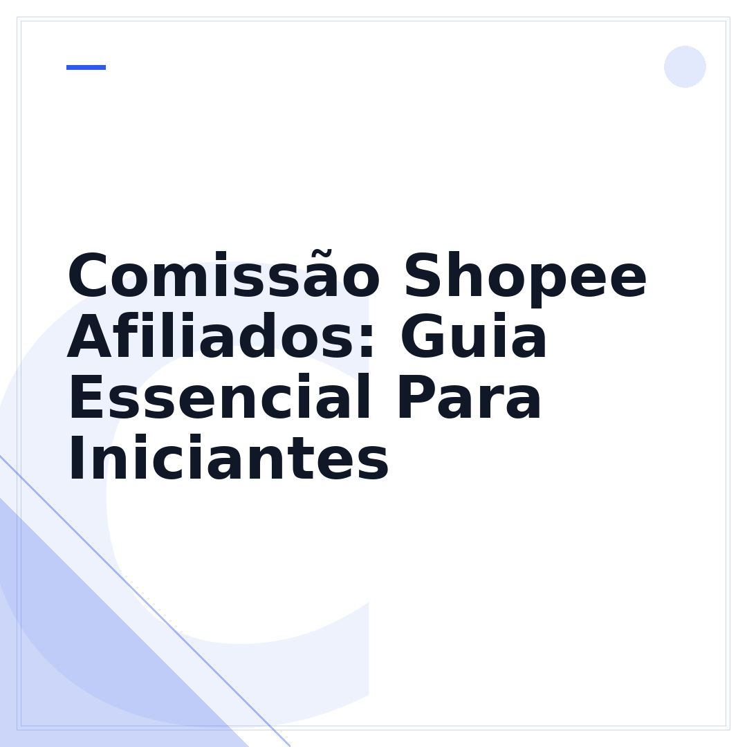 Comissão Shopee Afiliados: Guia Essencial Para Iniciantes