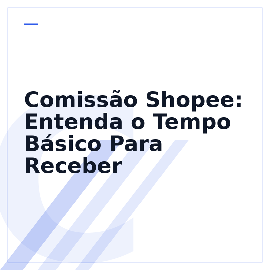 Comissão Shopee: Entenda o Tempo Básico Para Receber