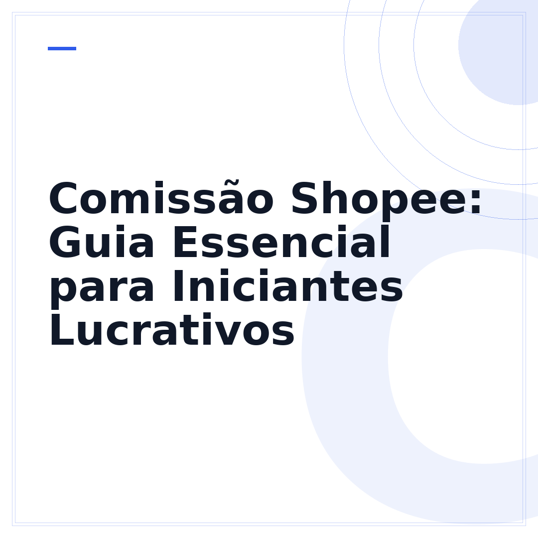 Comissão Shopee: Guia Essencial para Iniciantes Lucrativos