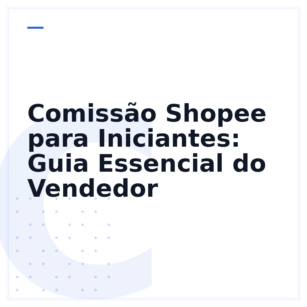 Comissão Shopee para Iniciantes: Guia Essencial do Vendedor