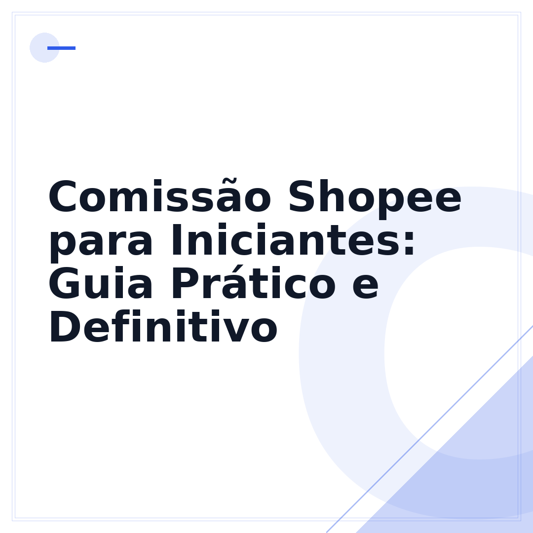 Comissão Shopee para Iniciantes: Guia Prático e Definitivo