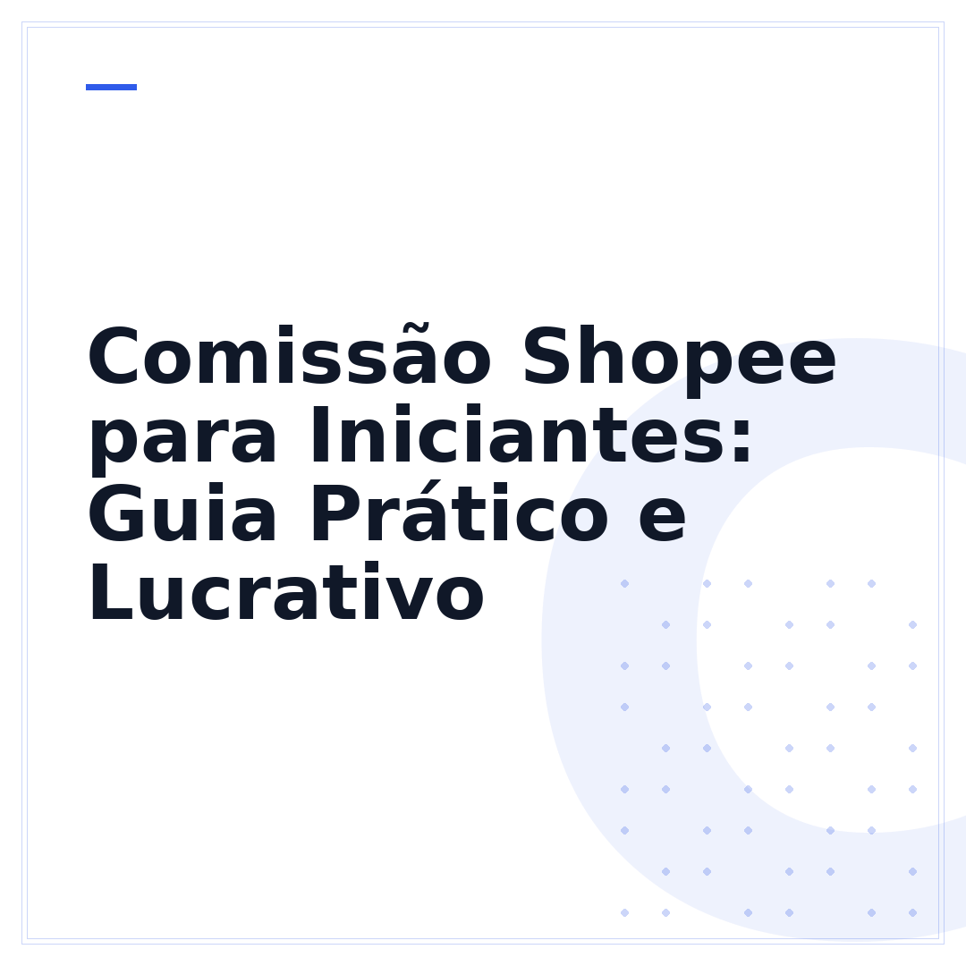 Comissão Shopee para Iniciantes: Guia Prático e Lucrativo