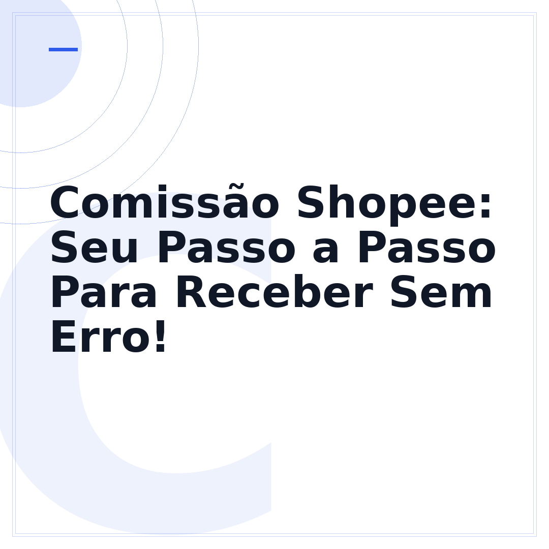Comissão Shopee: Seu Passo a Passo Para Receber Sem Erro!