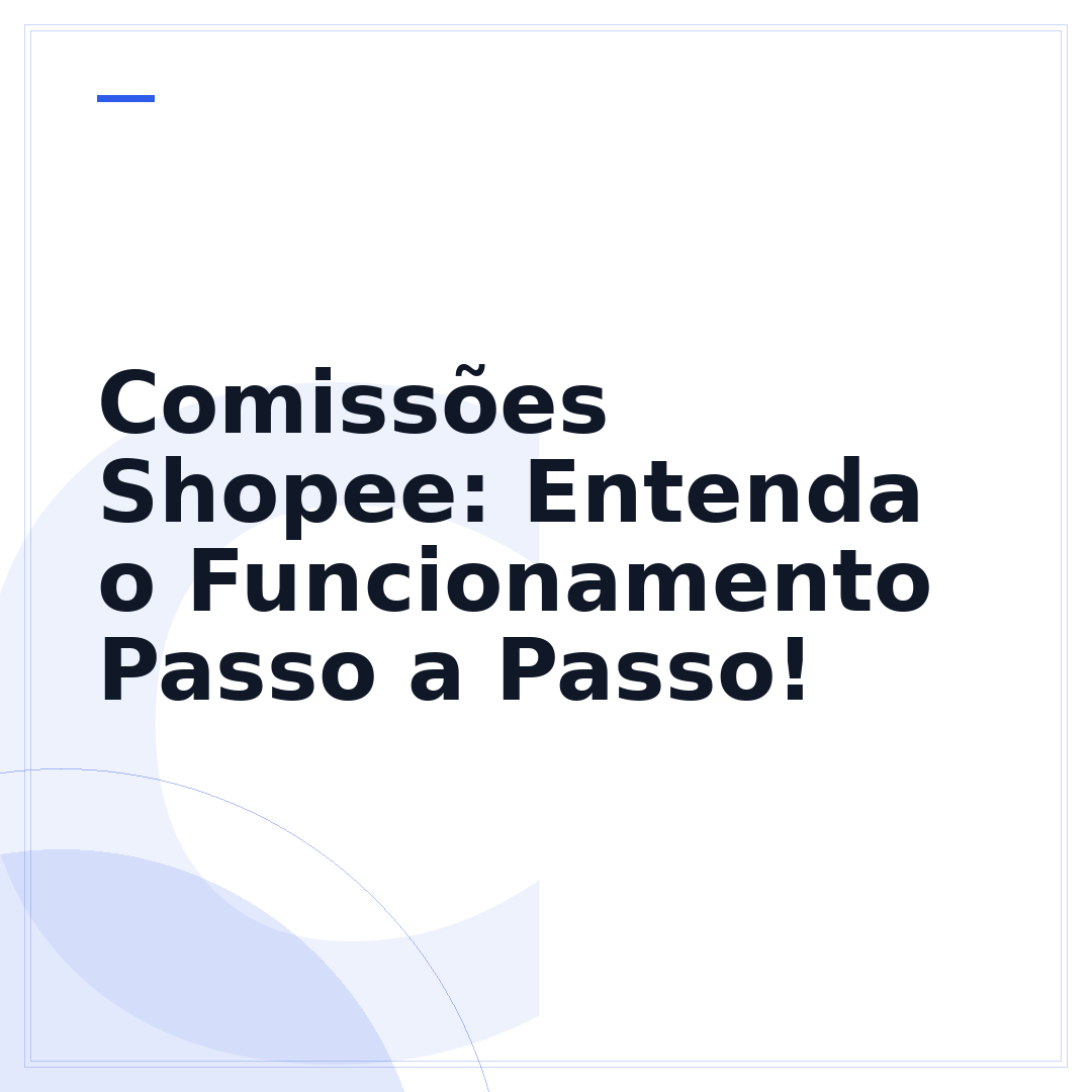 Comissões Shopee: Entenda o Funcionamento Passo a Passo!