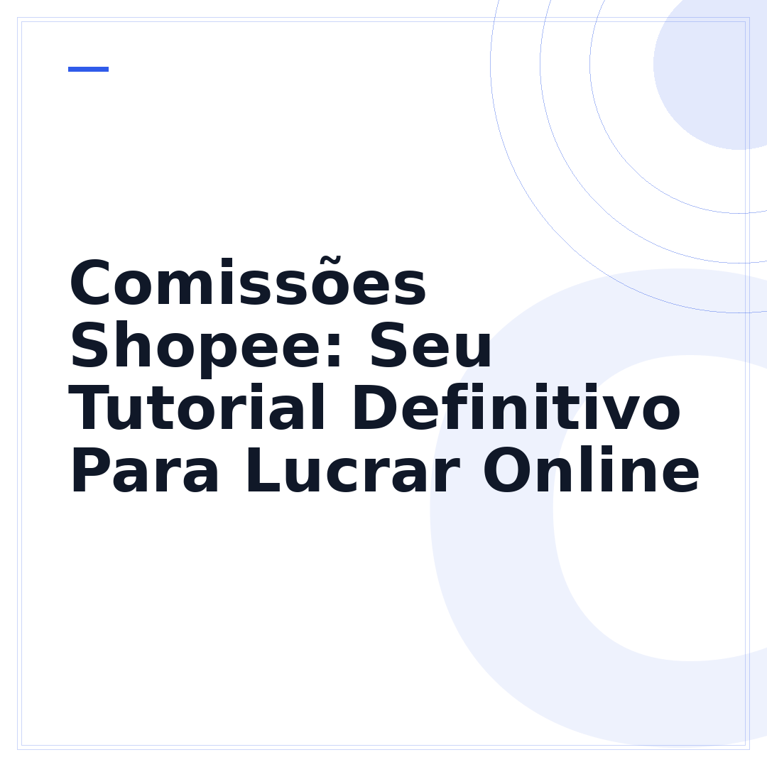 Comissões Shopee: Seu Tutorial Definitivo Para Lucrar Online